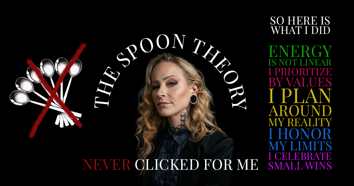 The Spoon Theory Never Clicked for Me, So Here Is What Did